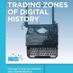 CDH Webinar: Studying Digital History as Cross-Disciplinary Trading Zones