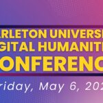 Carleton Digital Humanities Conference 2022 - New Directions in the Digital Humanities
